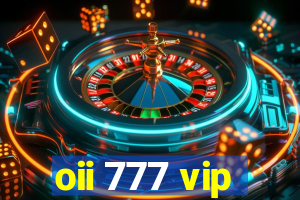 oii 777 vip